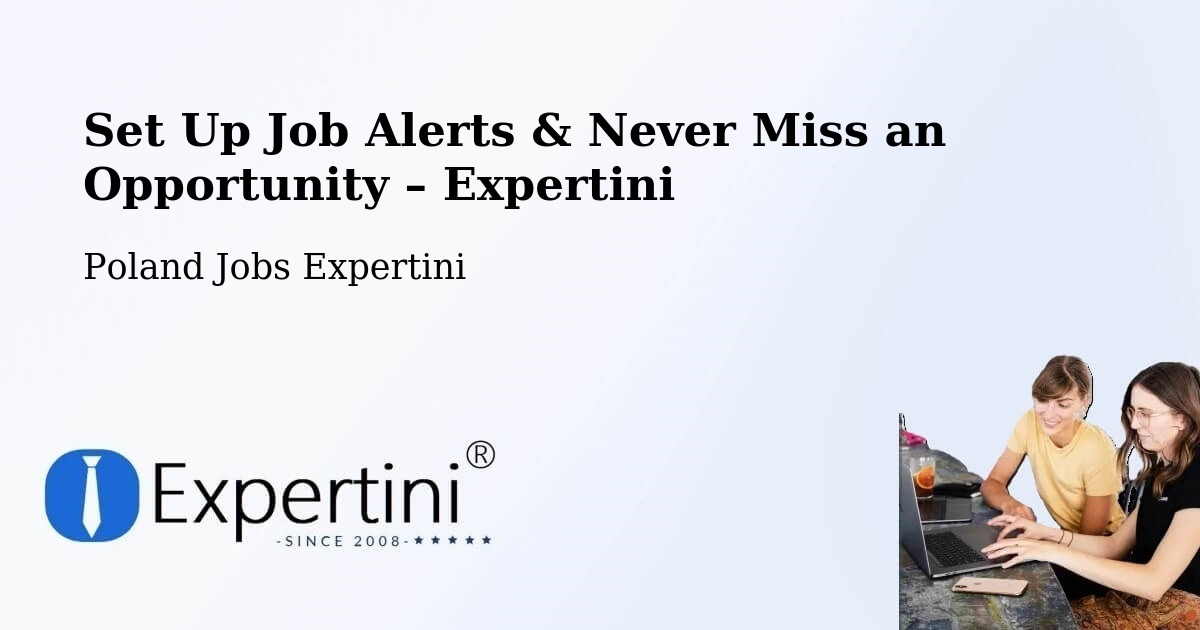 Job Alerts Guide – Get Notified About New Jobs in Góra - Góra, Poland Jobs Expertini